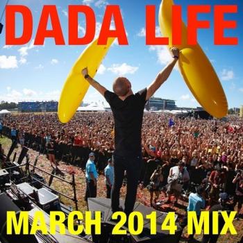 Dada Life - March 2014 Mix