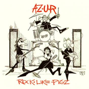 AZ.U.R. - Rock Like Pigz