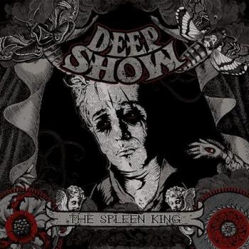 Deepshow - The Spleen King