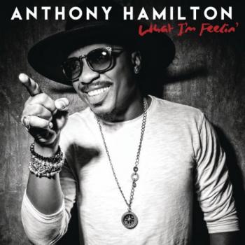 Anthony Hamilton - What I'm Feelin'