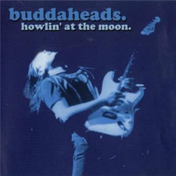 Buddaheads - Howlin' At The Moon