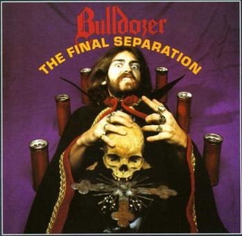 Bulldozer - The Final Separation