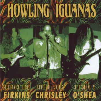 Michael Lee Firkins, Little John Chrisley, Jimmy O'Shea - Howling Iguanas