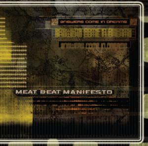 Meat Beat Manifesto - Answers Come In Dreams