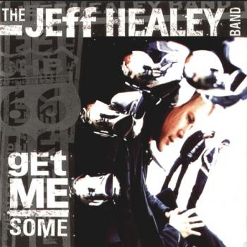 The Jeff Healey Band - Get Me Some