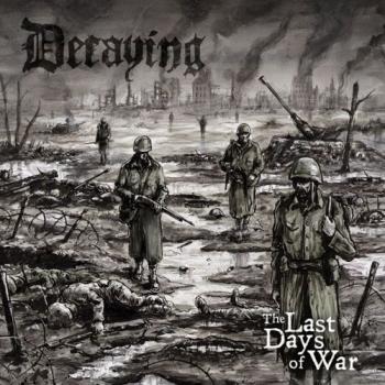 Decaying - The Last Days Of War