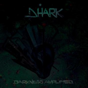 Dhark - Darkness Amplified