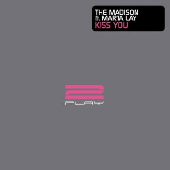 The Madison feat. Marta Lay - Kiss You