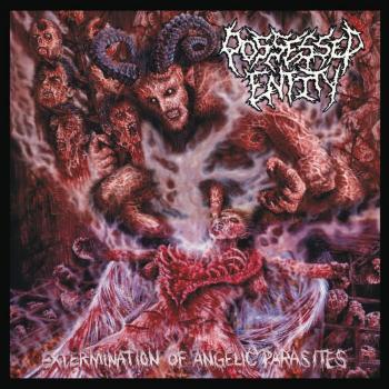 Possessed Entity - Extermination Of Angelic Parasites