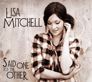 Lisa Mitchell - Said One to the Other