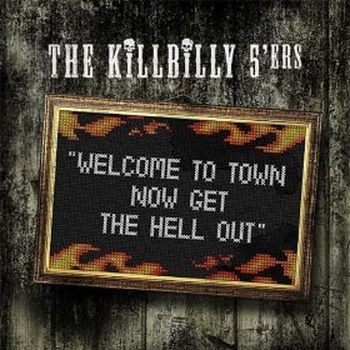 The Killbilly 5ers Welcome To Town Now Get The Hell Out