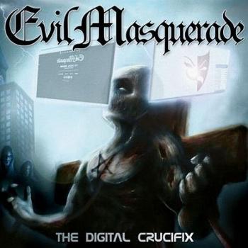 Evil Masquerade - The Digital Crucifix