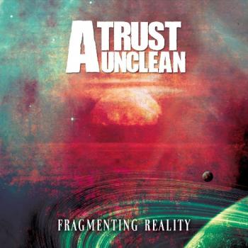 A Trust Unclean - Fragmenting Reality