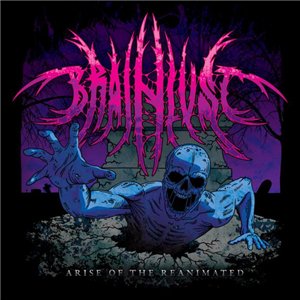 Brainlust - Arise Of The Reanimated [EP]