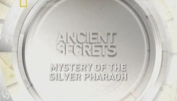   :    / Ancient secrets: Mystery of the silver pharaoh