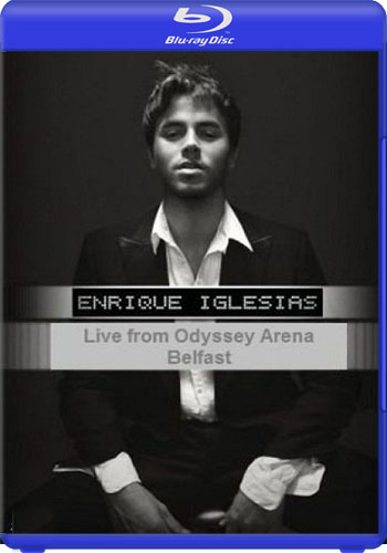 Enrique Iglesias - Live From Odyssey Arena Belfast