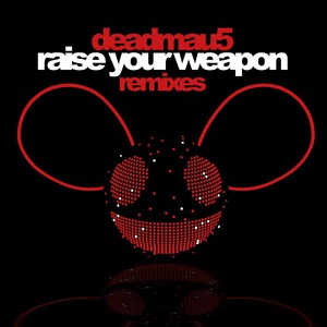 Deadmau5 - Raise Your Weapon