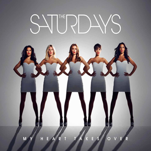 The Saturdays - My Heart Takes Over