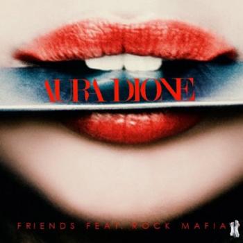 Aura Dione ft. Rock Mafia - Friends