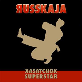 Russkaja - Kasatchok Superstar (2008)