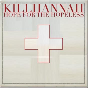 Kill Hannah - Hope For The Hopeless