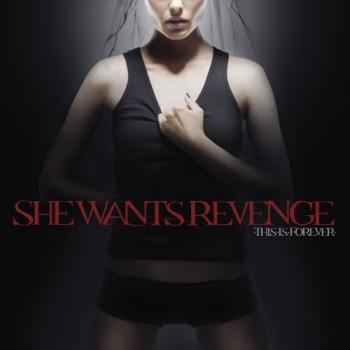 She Wants Revenge - This Is Forever