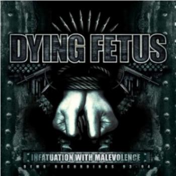 Dying Fetus - Infatuation With Malevolence