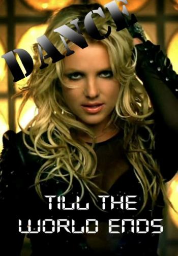 Britney Spears - DANCE Till The World Ends