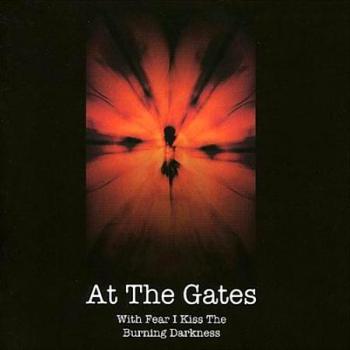 At the Gates - With Fear I Kiss the Burning Darkness