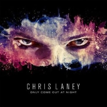 Chris Laney - Only Come Out At Night