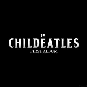 The Childeatles - First