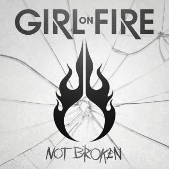 Girl On Fire - Not Broken