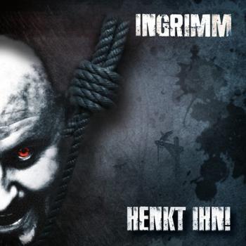 Ingrimm - Henkt Ihn!