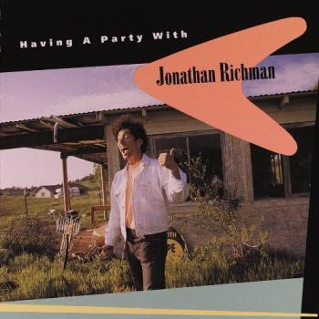 Jonathan Richman - Having A Party With Jonathan Richman