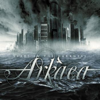 Arkaea - Years In The Darkness