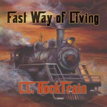 C.C. Rocktrain - Fast Way Of Living