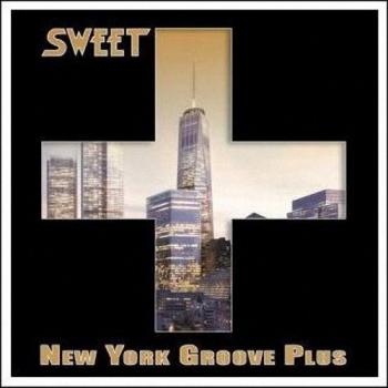 Sweet - New York Groove Plus