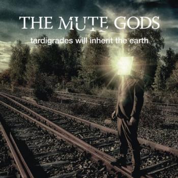 The Mute Gods - Tardigrades Will Inherit The Earth