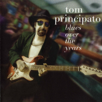 Tom Principato - Blues Over The Years