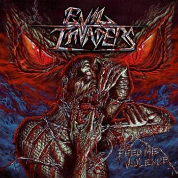 Evil Invaders - Feed Me Violence