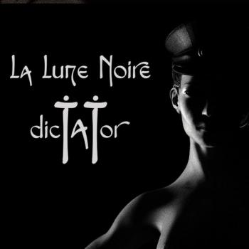 La Lune Noire - Dictator