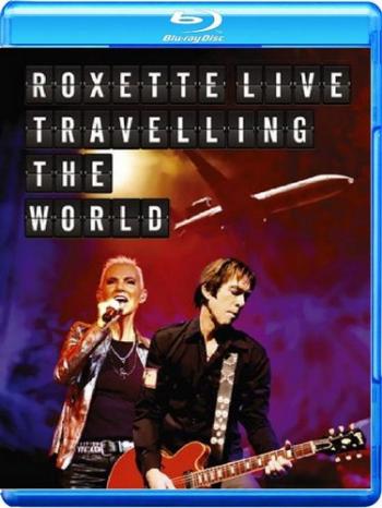 Roxette - Live, Travelling the World