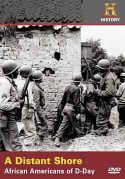 History Channel.  .     / A Distant Shore: African Americans of D-Day