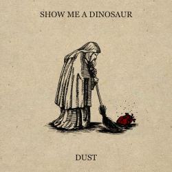 Show Me A Dinosaur - Dust