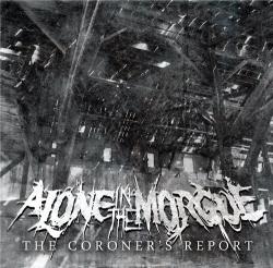 Alone In The Morgue - The Coroner's Report