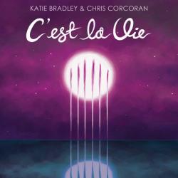 Katie Bradley Chris Corcoran - C'est La Vie