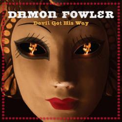 Damon Fowler - Devil Got His Way