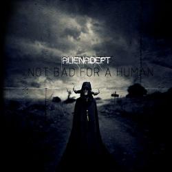 Alienadept - Not Bad For A Human