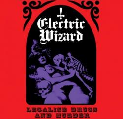 Electric Wizard - Legalise Drugs and Murder