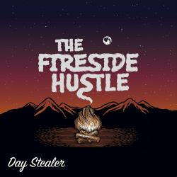 The Fireside Hustle - Day Stealer